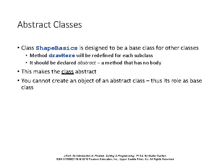 Abstract Classes • Class Shape. Basics is designed to be a base class for