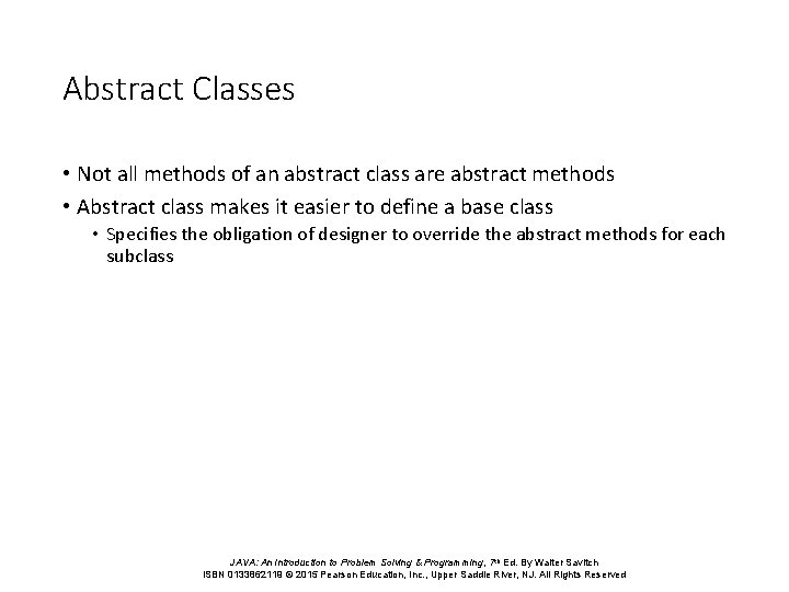 Abstract Classes • Not all methods of an abstract class are abstract methods •