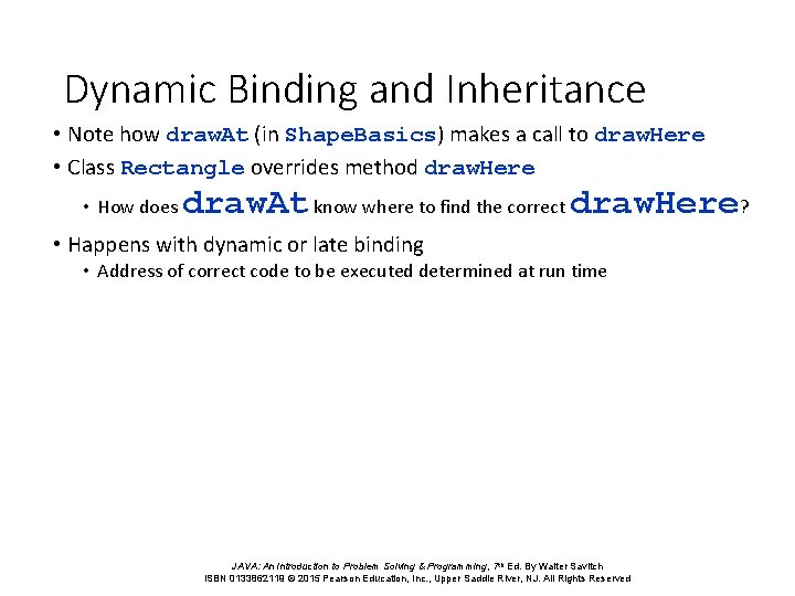 Dynamic Binding and Inheritance • Note how draw. At (in Shape. Basics) makes a