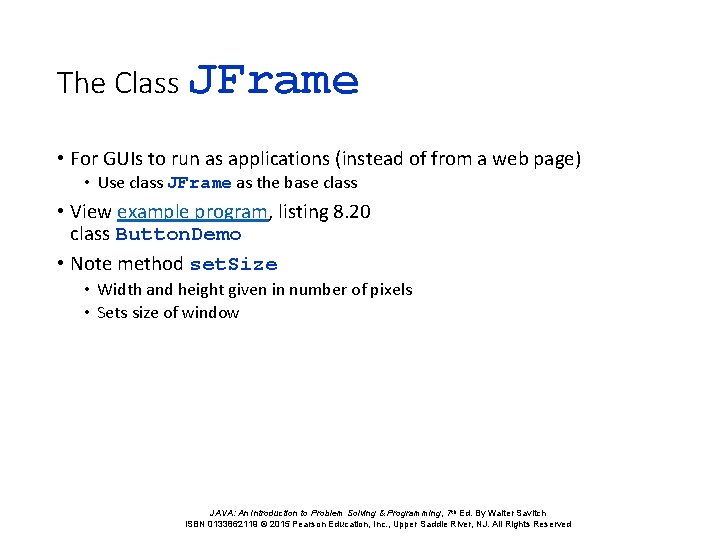 The Class JFrame • For GUIs to run as applications (instead of from a