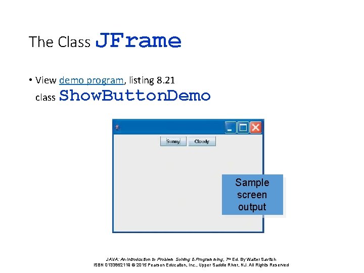 The Class JFrame • View demo program, listing 8. 21 class Show. Button. Demo