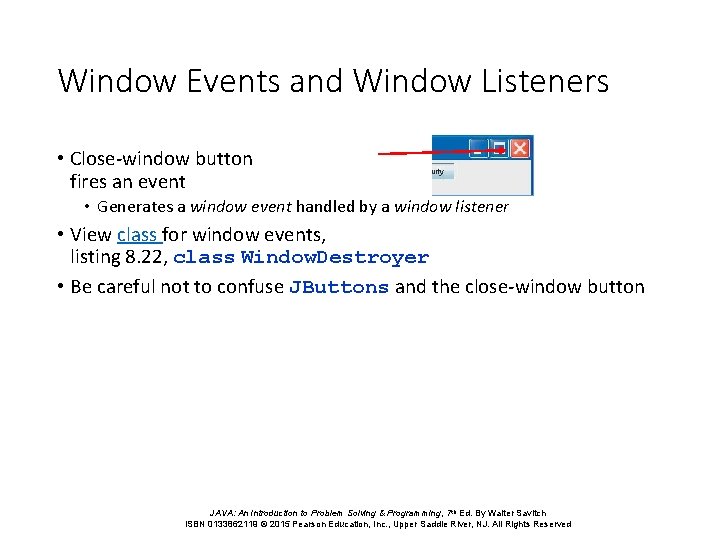 Window Events and Window Listeners • Close-window button fires an event • Generates a