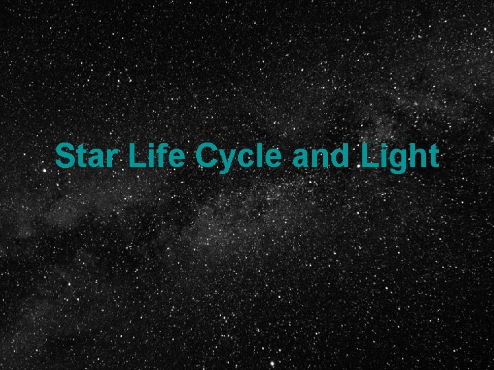Star Life Cycle and Light 