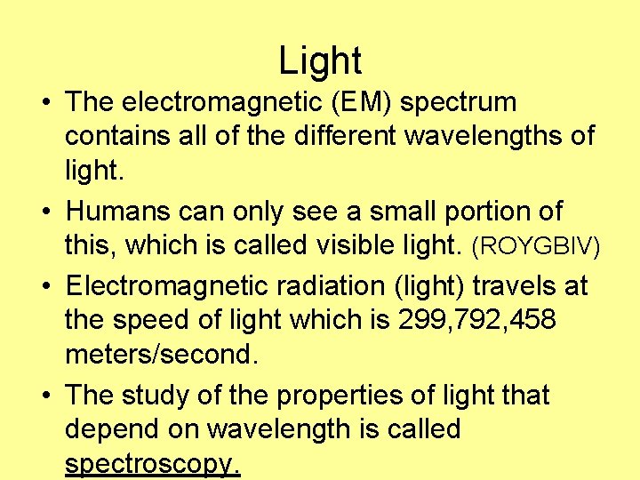 Light • The electromagnetic (EM) spectrum contains all of the different wavelengths of light.