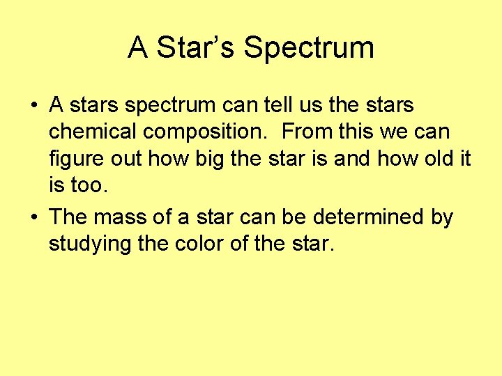 A Star’s Spectrum • A stars spectrum can tell us the stars chemical composition.