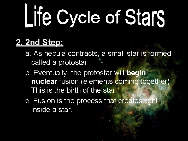 2. 2 nd Step: a. As nebula contracts, a small star is formed called
