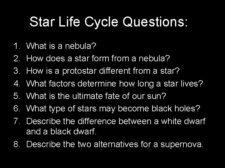 Star Life Cycle Questions: 1. 2. 3. 4. 5. 6. 7. What is a