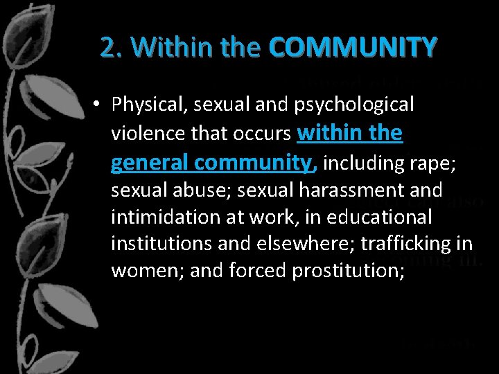 2. Within the COMMUNITY • Physical, sexual and psychological violence that occurs within the