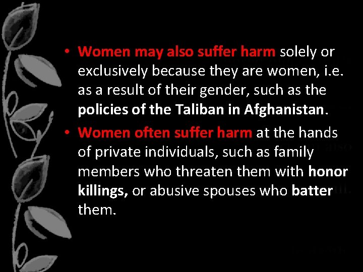  • Women may also suffer harm solely or exclusively because they are women,