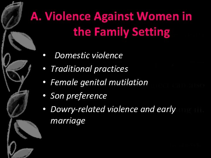 A. Violence Against Women in the Family Setting • • • Domestic violence Traditional