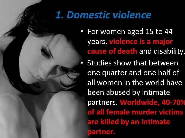 1. Domestic violence • For women aged 15 to 44 years, violence is a