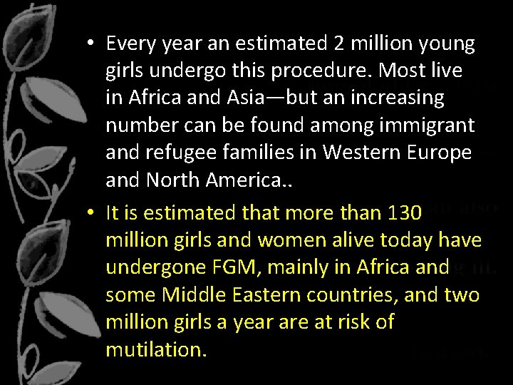  • Every year an estimated 2 million young girls undergo this procedure. Most