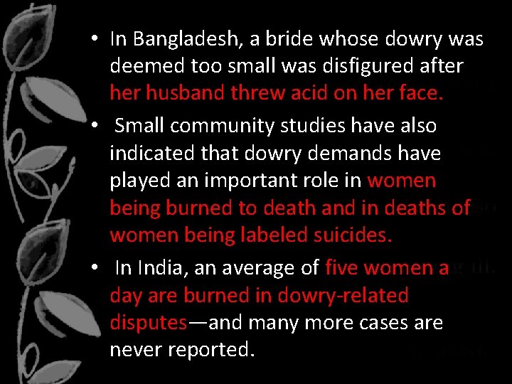  • In Bangladesh, a bride whose dowry was deemed too small was disfigured