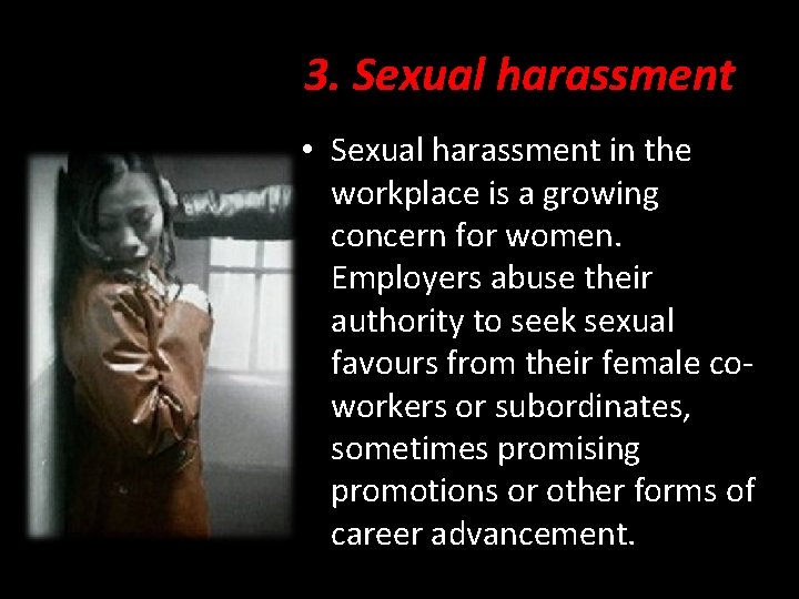 3. Sexual harassment • Sexual harassment in the workplace is a growing concern for
