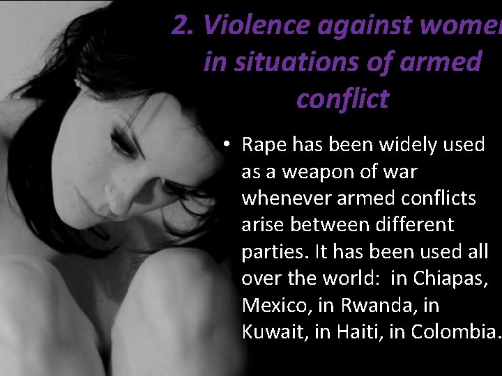 2. Violence against women in situations of armed conflict • Rape has been widely