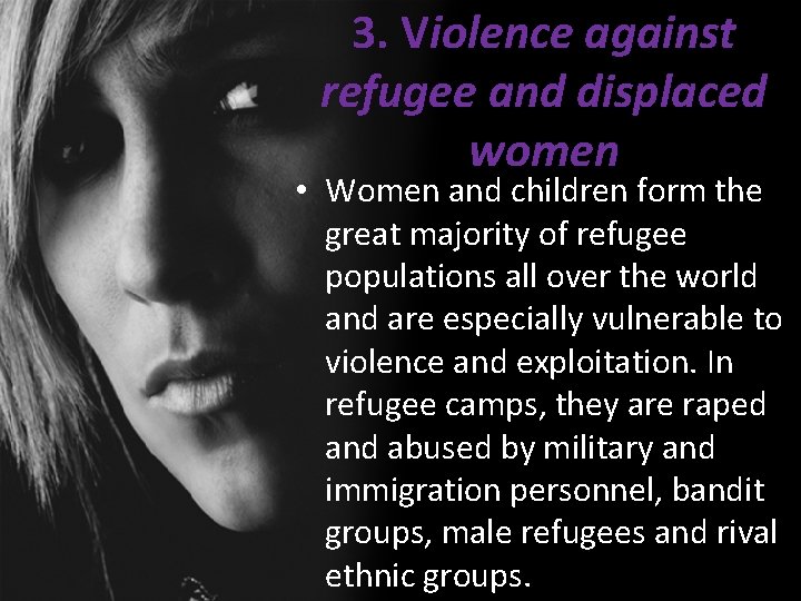 3. Violence against refugee and displaced women • Women and children form the great