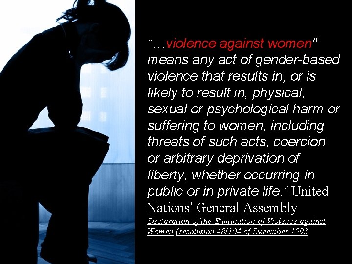 “…violence against women" means any act of gender-based violence that results in, or is