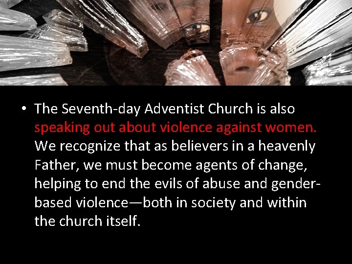  • The Seventh-day Adventist Church is also speaking out about violence against women.