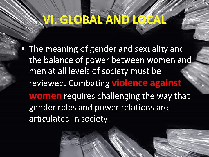 VI. GLOBAL AND LOCAL • The meaning of gender and sexuality and the balance