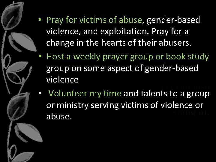  • Pray for victims of abuse, gender-based violence, and exploitation. Pray for a