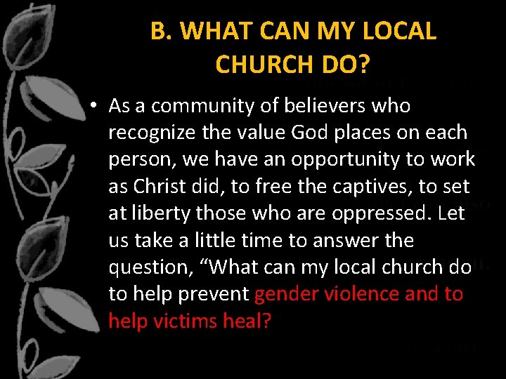 B. WHAT CAN MY LOCAL CHURCH DO? • As a community of believers who