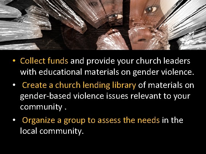  • Collect funds and provide your church leaders with educational materials on gender