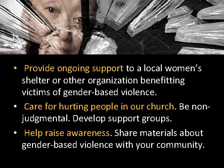  • Provide ongoing support to a local women’s shelter or other organization benefitting