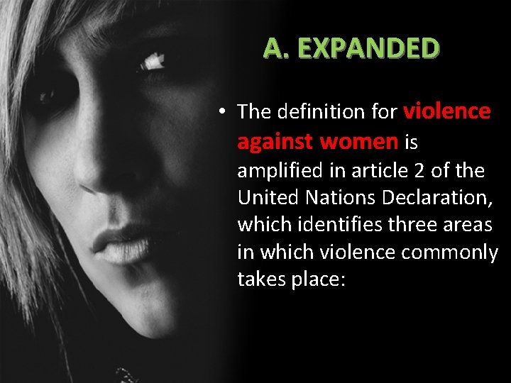 A. EXPANDED • The definition for violence against women is amplified in article 2