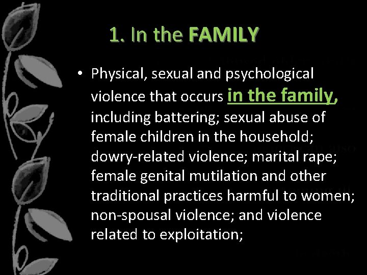 1. In the FAMILY • Physical, sexual and psychological violence that occurs in the