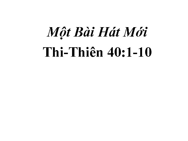 Một Bài Hát Mới Thi-Thiên 40: 1 -10 