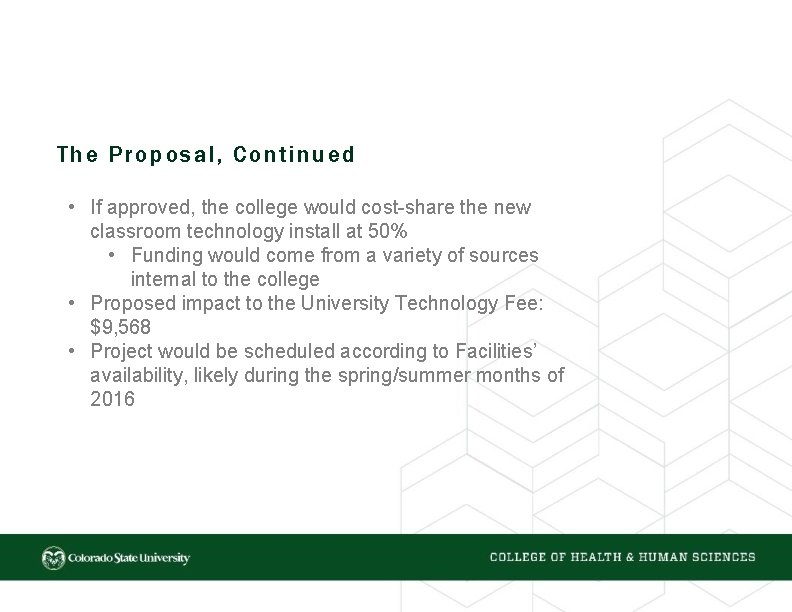 The Proposal, Continued • If approved, the college would cost-share the new classroom technology