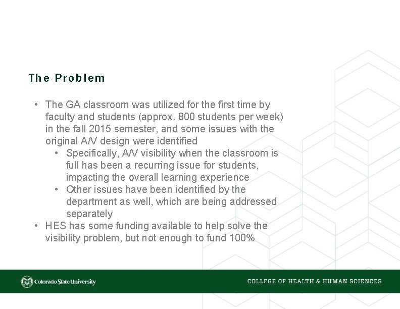 The Problem • The GA classroom was utilized for the first time by faculty