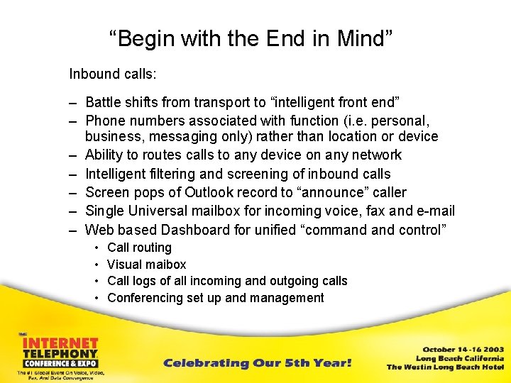 “Begin with the End in Mind” Inbound calls: – Battle shifts from transport to