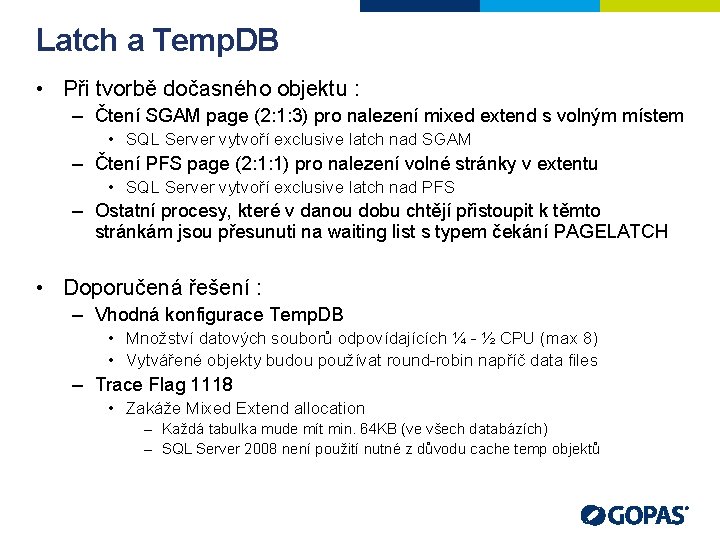 Latch a Temp. DB • Při tvorbě dočasného objektu : – Čtení SGAM page