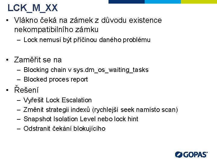 LCK_M_XX • Vlákno čeká na zámek z důvodu existence nekompatibilního zámku – Lock nemusí