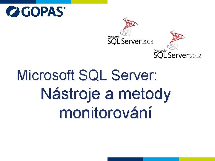 Microsoft SQL Server: Nástroje a metody monitorování 