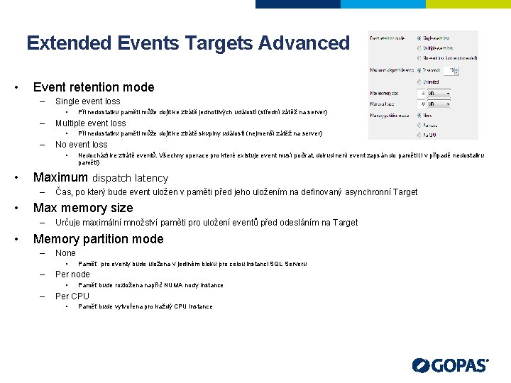 Extended Events Targets Advanced • Event retention mode – Single event loss • –