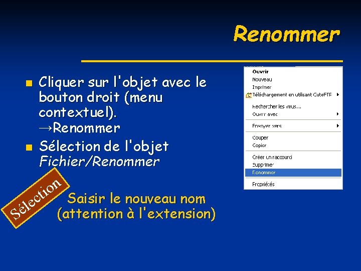Renommer n n Cliquer sur l'objet avec le bouton droit (menu contextuel). →Renommer Sélection