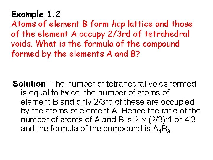 Example 1. 2 Atoms of element B form hcp lattice and those of the