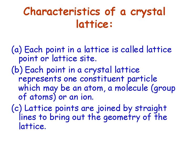 Characteristics of a crystal lattice: (a) Each point in a lattice is called lattice
