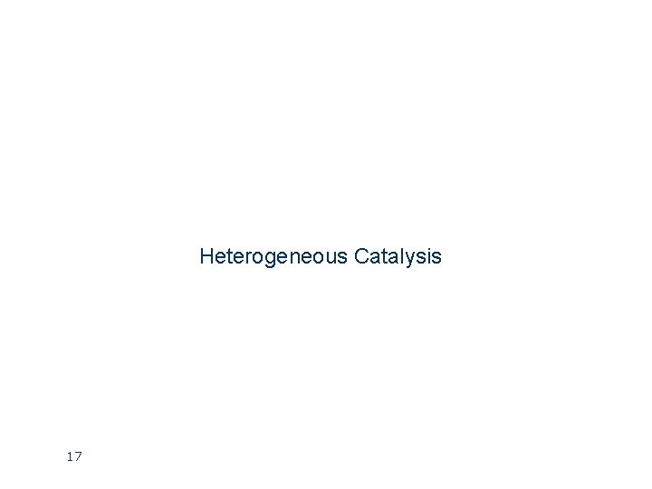 Heterogeneous Catalysis 17 