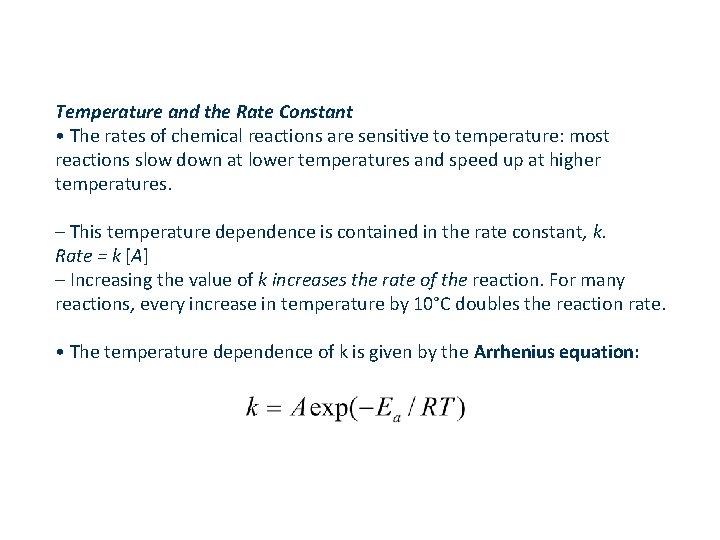 Temperature and the Rate Constant • The rates of chemical reactions are sensitive to