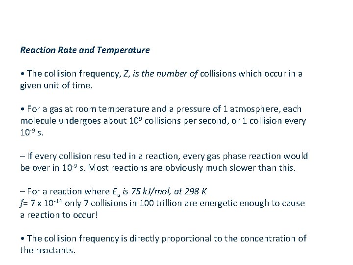 Reaction Rate and Temperature • The collision frequency, Z, is the number of collisions