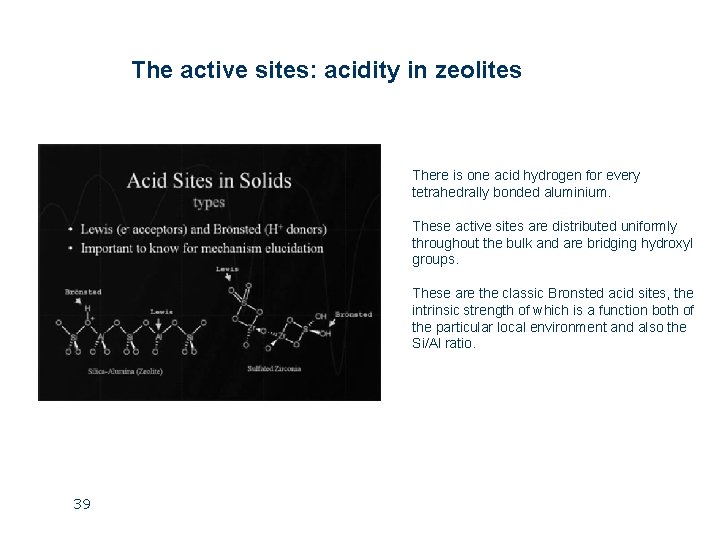 The active sites: acidity in zeolites There is one acid hydrogen for every tetrahedrally