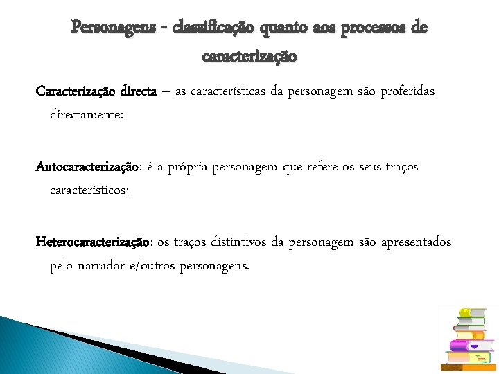 Personagens - classificação quanto aos processos de caracterização Caracterização directa – as características da