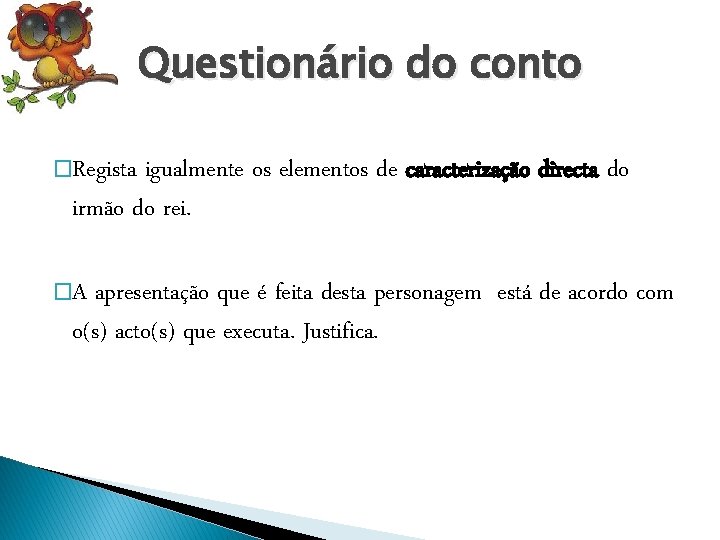 Questionário do conto �Regista igualmente os elementos de caracterização directa do irmão do rei.