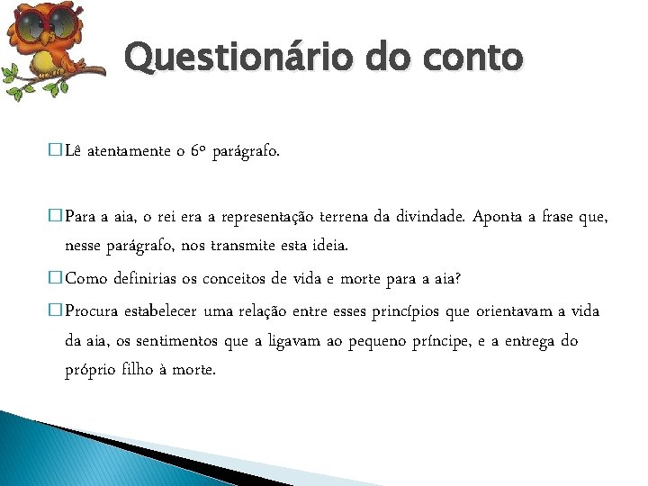 Questionário do conto � Lê atentamente o 6º parágrafo. � Para a aia, o