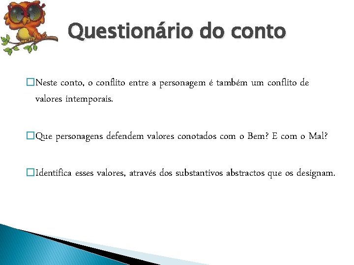 Questionário do conto � Neste conto, o conflito entre a personagem é também um