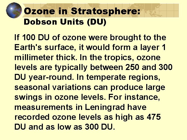 Ozone in Stratosphere: Dobson Units (DU) If 100 DU of ozone were brought to
