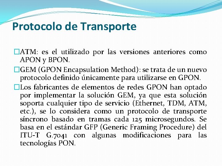 Protocolo de Transporte �ATM: es el utilizado por las versiones anteriores como APON y